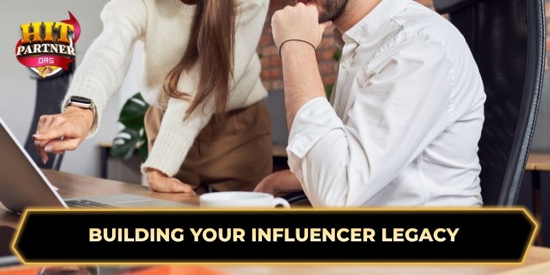 Building your influencer legacy