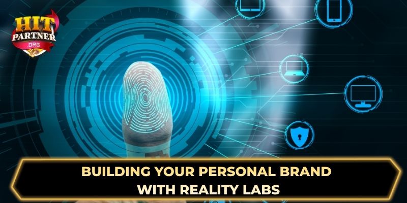 Building Your Personal Brand with Reality Labs