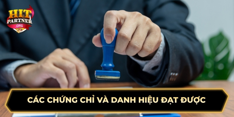 Các chứng chỉ và danh hiệu đạt được 