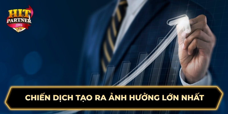 Chiến dịch tạo ra ảnh hưởng lớn nhất