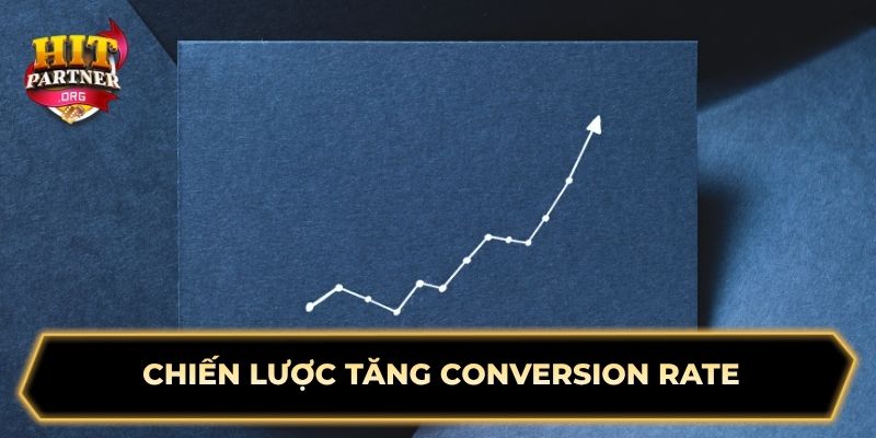 Chiến lược tăng conversion rate 