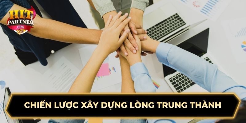 Chiến lược xây dựng lòng trung thành