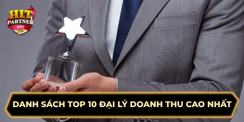 Danh sách top 10 đại lý doanh thu cao nhất