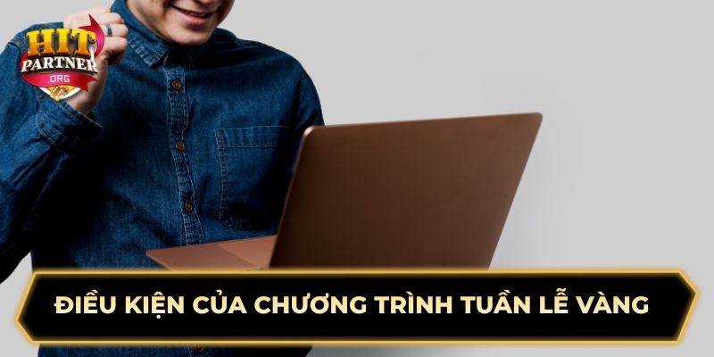 Điều kiện của chương trình tuần lễ vàng
