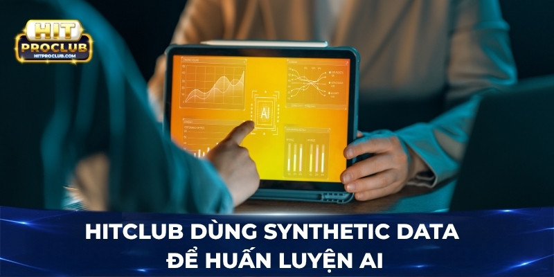 Hitclub dùng Synthetic Data để huấn luyện AI