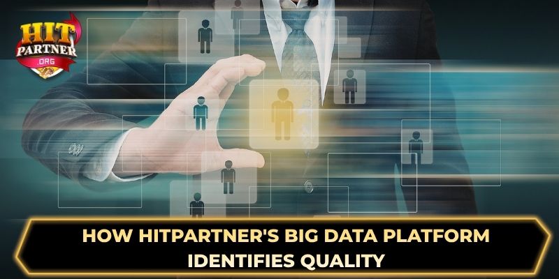 How Hitpartner's Big Data Platform Identifies Quality
