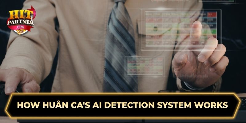 How Huân Ca's AI Detection System Works?
