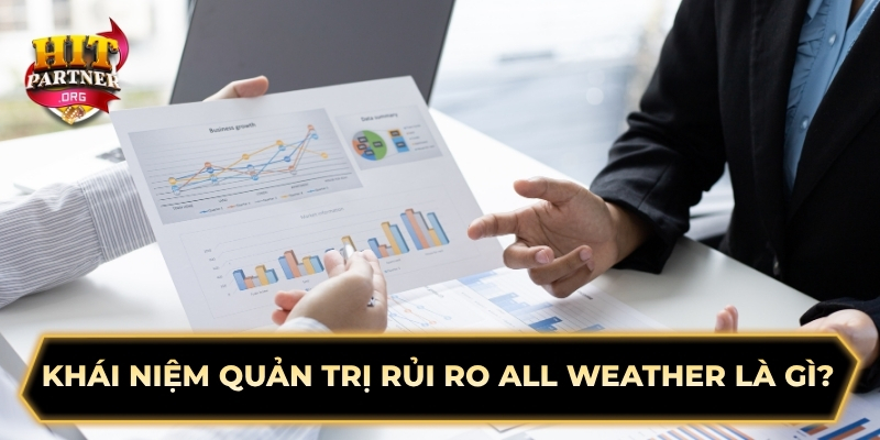 Khái niệm quản trị rủi ro All Weather là gì?