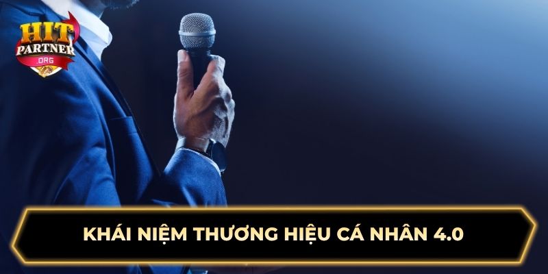 Khái niệm thương hiệu cá nhân 4.0