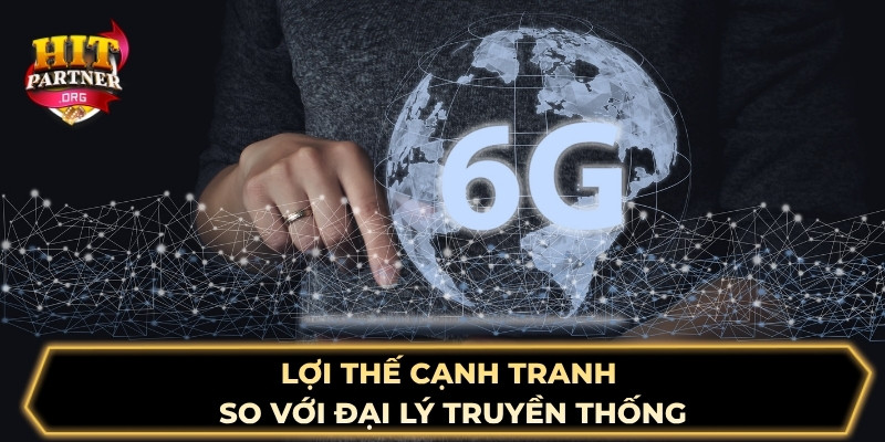 Lợi thế cạnh tranh so với đại lý truyền thống 