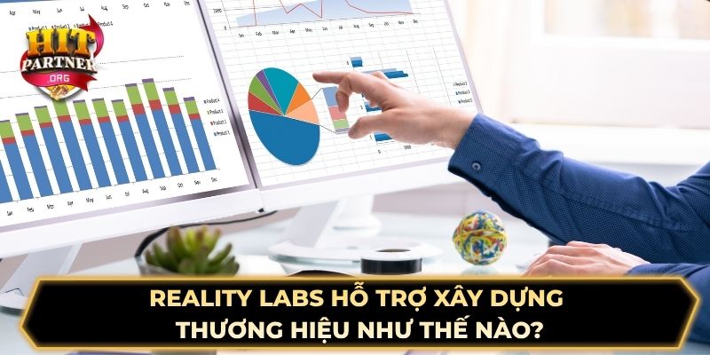 Reality Labs hỗ trợ xây dựng thương hiệu như thế nào?