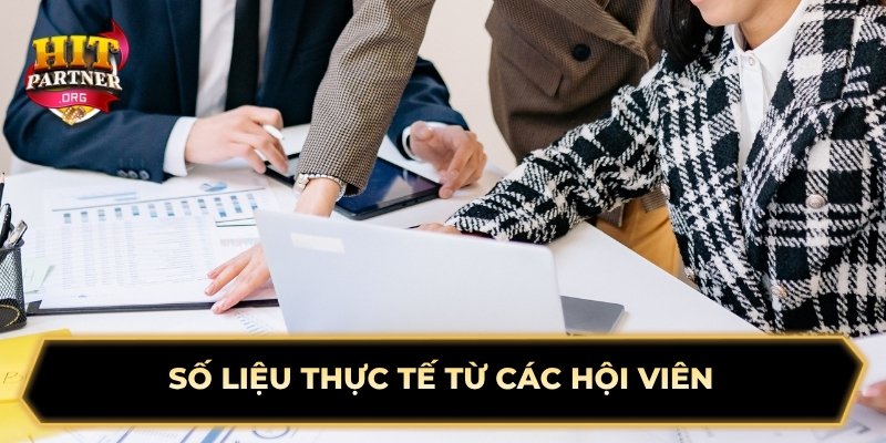 Số liệu thực tế từ các hội viên