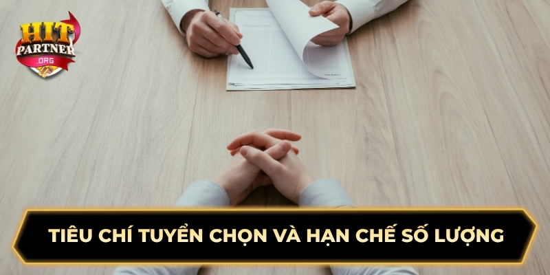Tiêu chí tuyển chọn và hạn chế số lượng