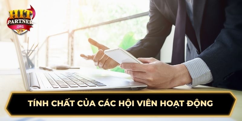 Tính chất của các hội viên hoạt động