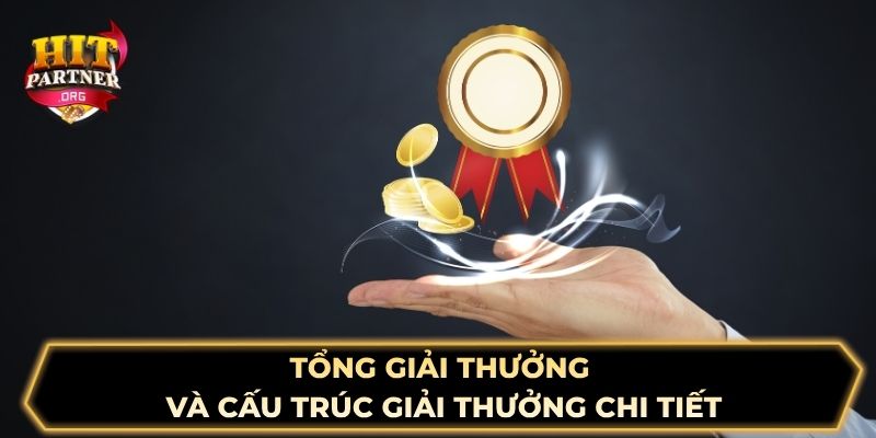 Tổng giải thưởng và cấu trúc giải thưởng chi tiết