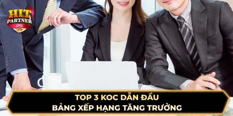 Top 3 KOC dẫn đầu bảng xếp hạng tăng trưởng