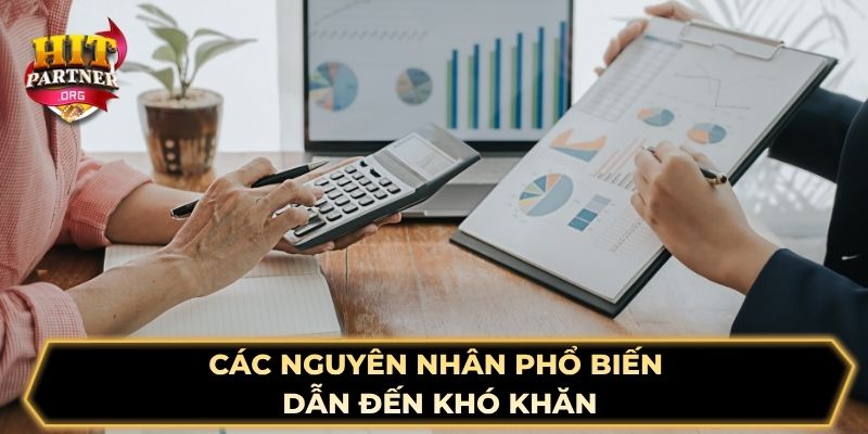 Các nguyên nhân phổ biến dẫn đến khó khăn