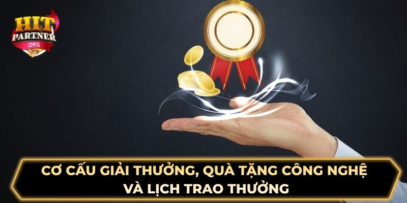 Cơ cấu giải thưởng, quà tặng công nghệ và lịch trao thưởng