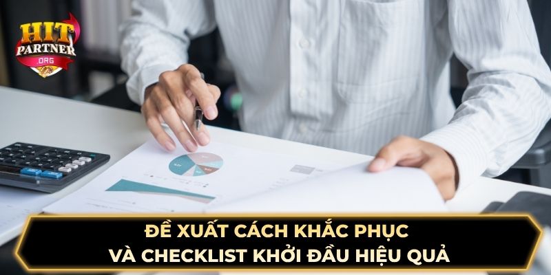 Đề xuất cách khắc phục và checklist khởi đầu hiệu quả