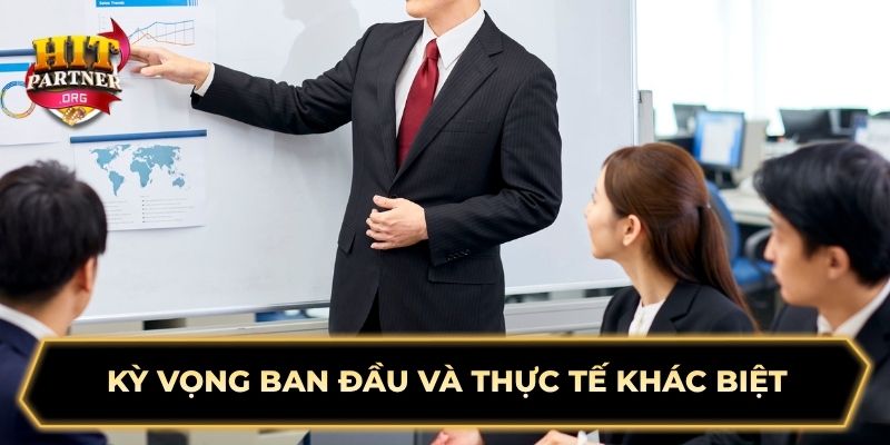 Kỳ vọng ban đầu và thực tế khác biệt