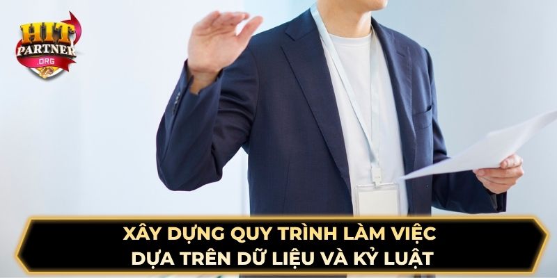 Xây dựng quy trình làm việc dựa trên dữ liệu và kỷ luật